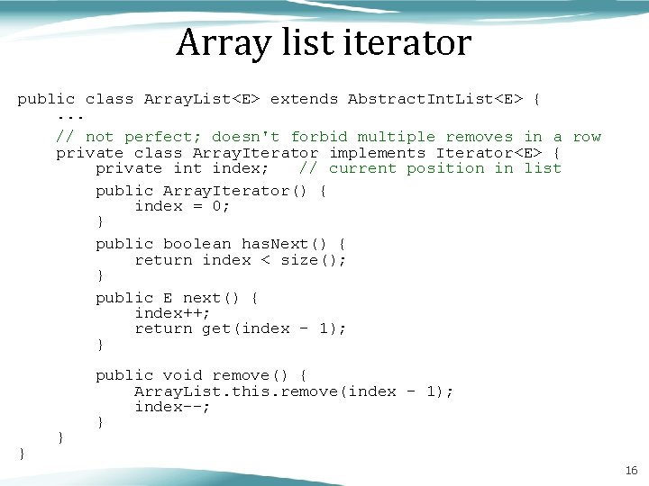 Array list iterator public class Array. List<E> extends Abstract. Int. List<E> {. . .