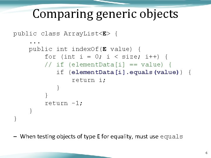 Comparing generic objects public class Array. List<E> {. . . public int index. Of(E