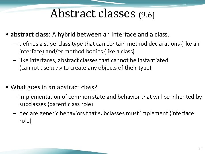 Abstract classes (9. 6) • abstract class: A hybrid between an interface and a