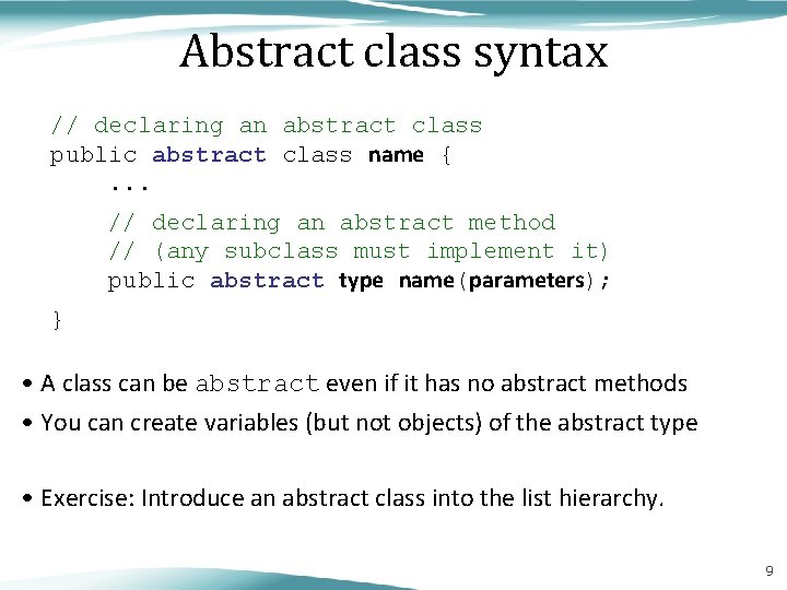 Abstract class syntax // declaring an abstract class public abstract class name {. .