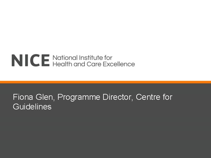 Fiona Glen, Programme Director, Centre for Guidelines 