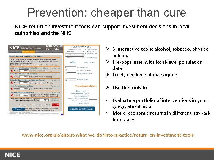 Prevention: cheaper than cure NICE return on investment tools can support investment decisions in