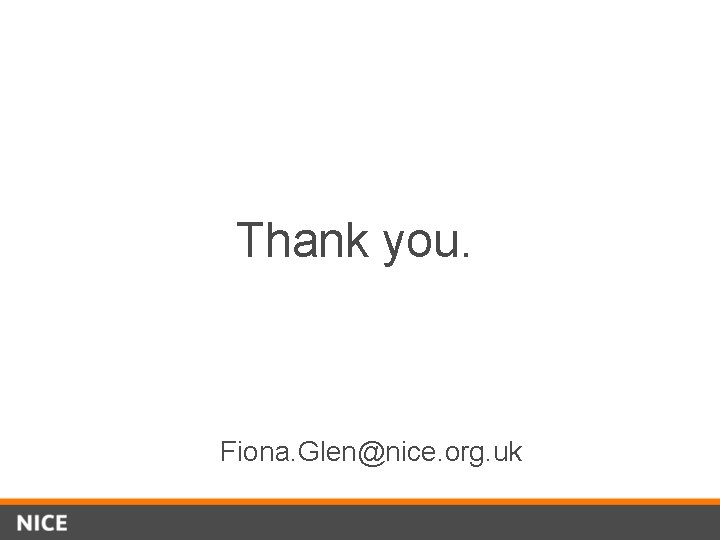 Thank you. Fiona. Glen@nice. org. uk 