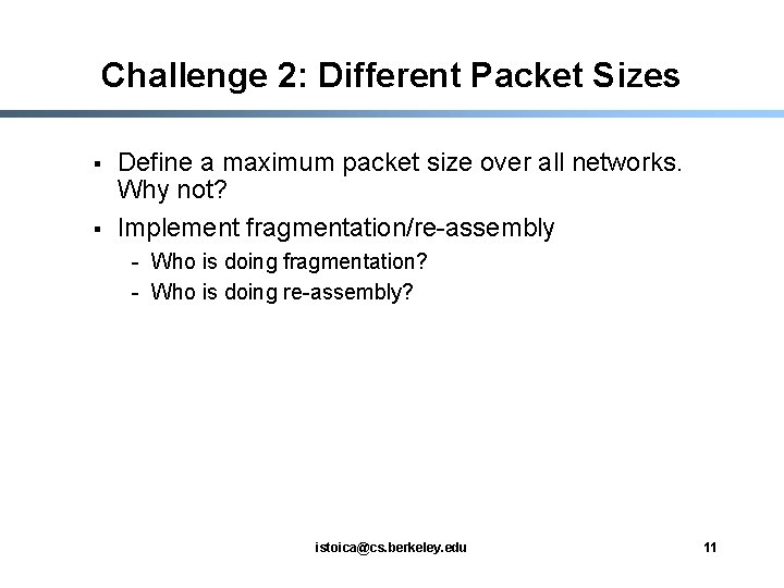 Challenge 2: Different Packet Sizes § § Define a maximum packet size over all