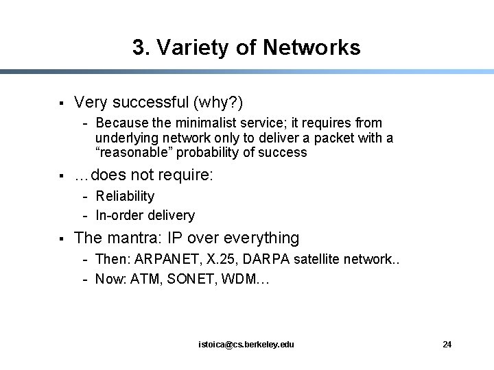 3. Variety of Networks § Very successful (why? ) - Because the minimalist service;
