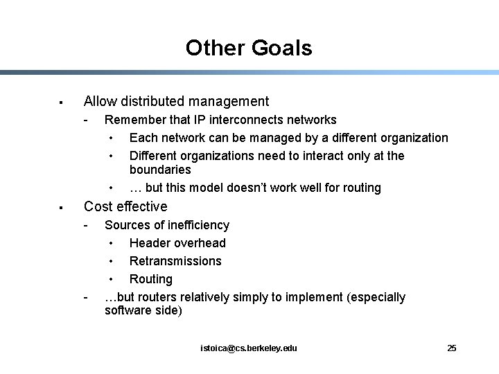 Other Goals § Allow distributed management - § Remember that IP interconnects networks •