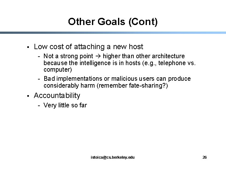 Other Goals (Cont) § Low cost of attaching a new host - Not a