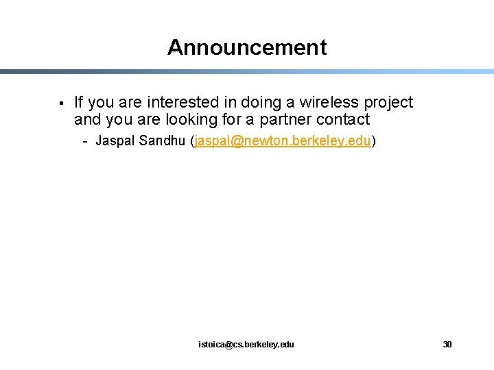 Announcement § If you are interested in doing a wireless project and you are