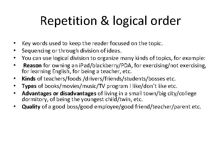 Repetition & logical order • Key words used to keep the reader focused on