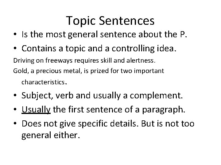 Topic Sentences • Is the most general sentence about the P. • Contains a