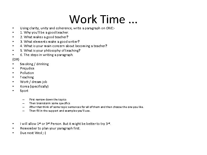 Work Time. . . • Using clarity, unity and coherence, write a paragraph on