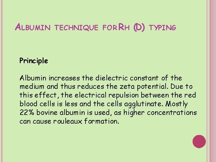 ALBUMIN TECHNIQUE FOR RH (D) TYPING Principle Albumin increases the dielectric constant of the