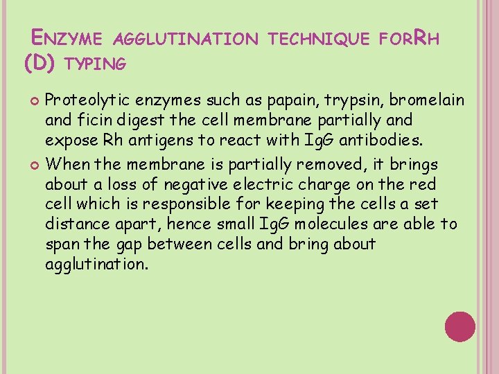 ENZYME AGGLUTINATION (D) TYPING TECHNIQUE FOR RH Proteolytic enzymes such as papain, trypsin, bromelain