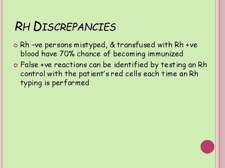 RH DISCREPANCIES Rh –ve persons mistyped, & transfused with Rh +ve blood have 70%