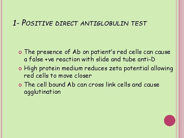 1 - POSITIVE DIRECT ANTIGLOBULIN TEST The presence of Ab on patient’s red cells