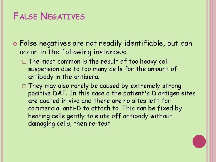 FALSE NEGATIVES False negatives are not readily identifiable, but can occur in the following