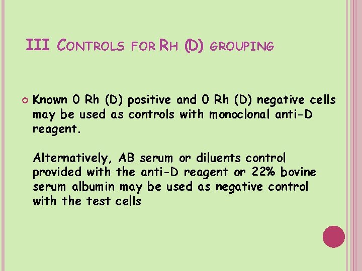 III CONTROLS FOR RH (D) GROUPING Known 0 Rh (D) positive and 0 Rh