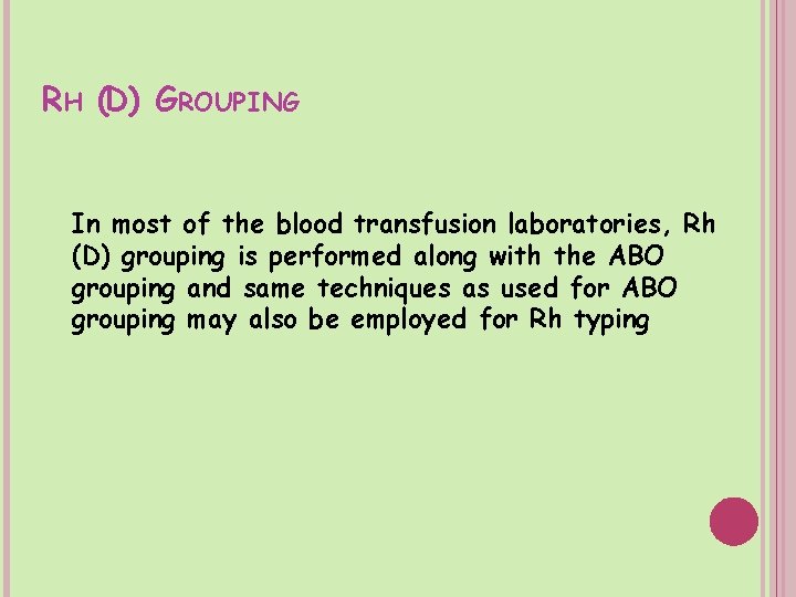 RH (D) GROUPING In most of the blood transfusion laboratories, Rh (D) grouping is