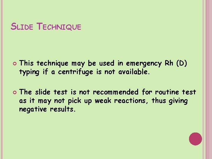 SLIDE TECHNIQUE This technique may be used in emergency Rh (D) typing if a