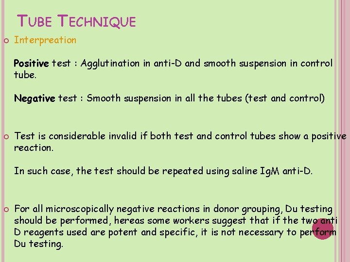 TUBE TECHNIQUE Interpreation Positive test : Agglutination in anti-D and smooth suspension in control