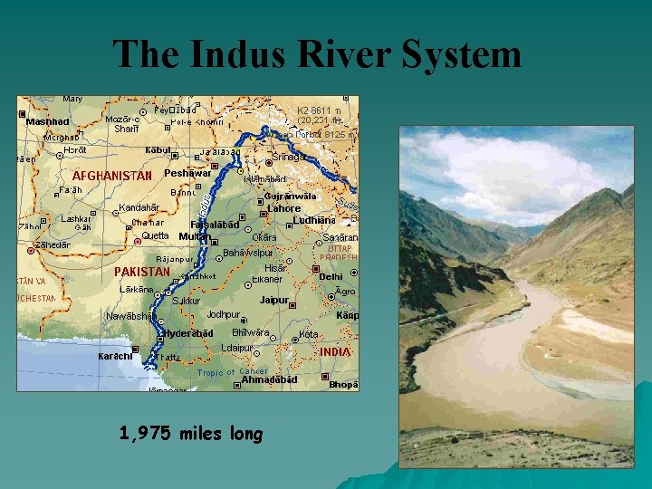 The Indus River System 1, 975 miles long 