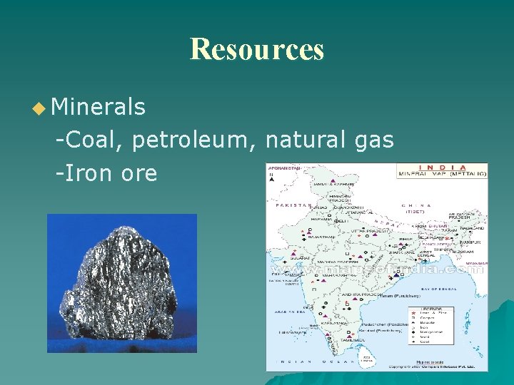 Resources u Minerals -Coal, petroleum, natural gas -Iron ore 