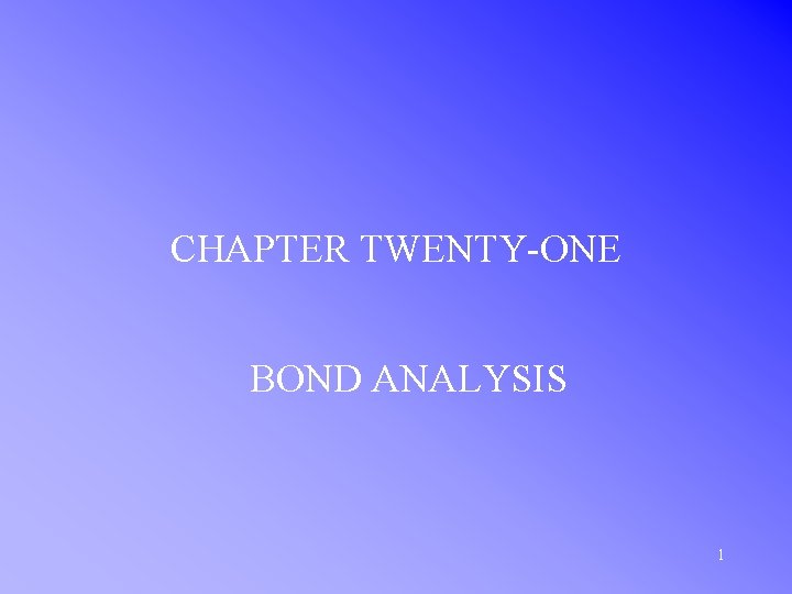 CHAPTER TWENTY-ONE BOND ANALYSIS 1 