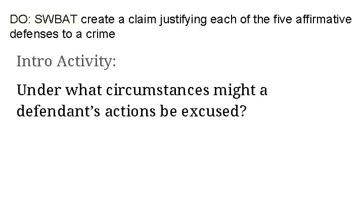 DO: SWBAT create a claim justifying each of the five affirmative defenses to a