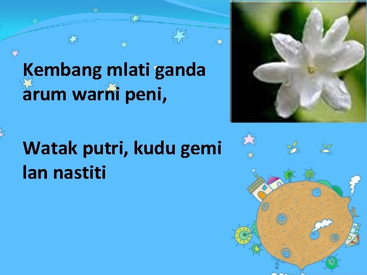 Kembang mlati ganda arum warni peni, Watak putri, kudu gemi lan nastiti 