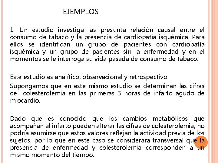 EJEMPLOS 1. Un estudio investiga las presunta relación causal entre el consumo de tabaco