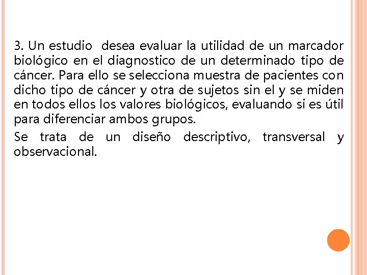 3. Un estudio desea evaluar la utilidad de un marcador biológico en el diagnostico