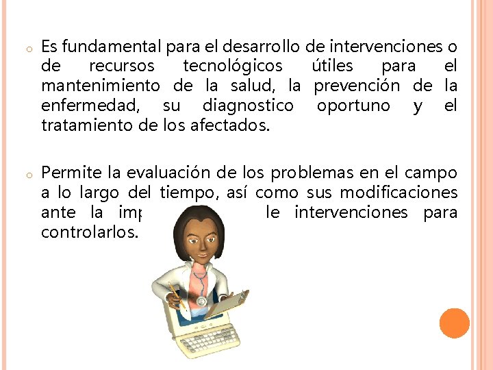 o o Es fundamental para el desarrollo de intervenciones o de recursos tecnológicos útiles