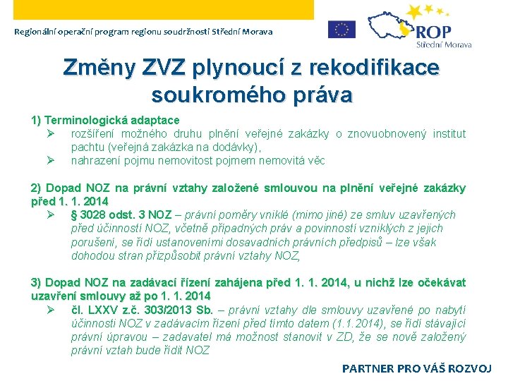 Regionální operační program regionu soudržnosti Střední Morava Změny ZVZ plynoucí z rekodifikace soukromého práva