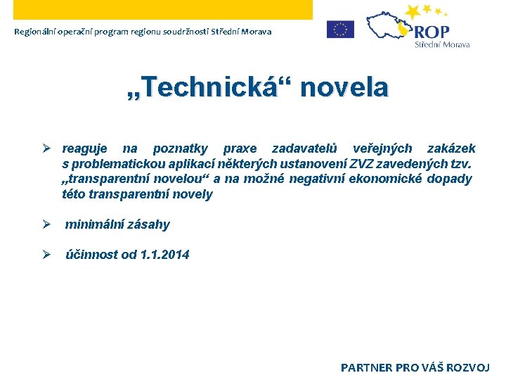 Regionální operační program regionu soudržnosti Střední Morava „Technická“ novela Ø reaguje na poznatky praxe