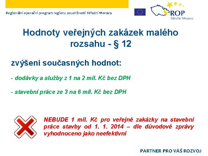 Regionální operační program regionu soudržnosti Střední Morava Hodnoty veřejných zakázek malého rozsahu - §