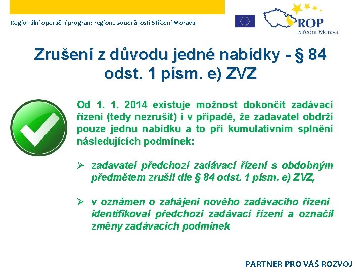 Regionální operační program regionu soudržnosti Střední Morava Zrušení z důvodu jedné nabídky - §