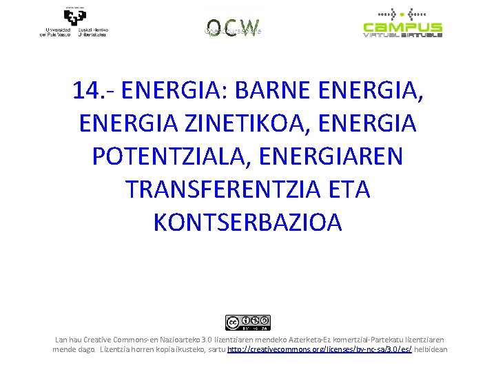 14. - ENERGIA: BARNE ENERGIA, ENERGIA ZINETIKOA, ENERGIA POTENTZIALA, ENERGIAREN TRANSFERENTZIA ETA KONTSERBAZIOA Lan