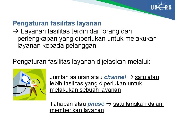 Pengaturan fasilitas layanan Layanan fasilitas terdiri dari orang dan perlengkapan yang diperlukan untuk melakukan