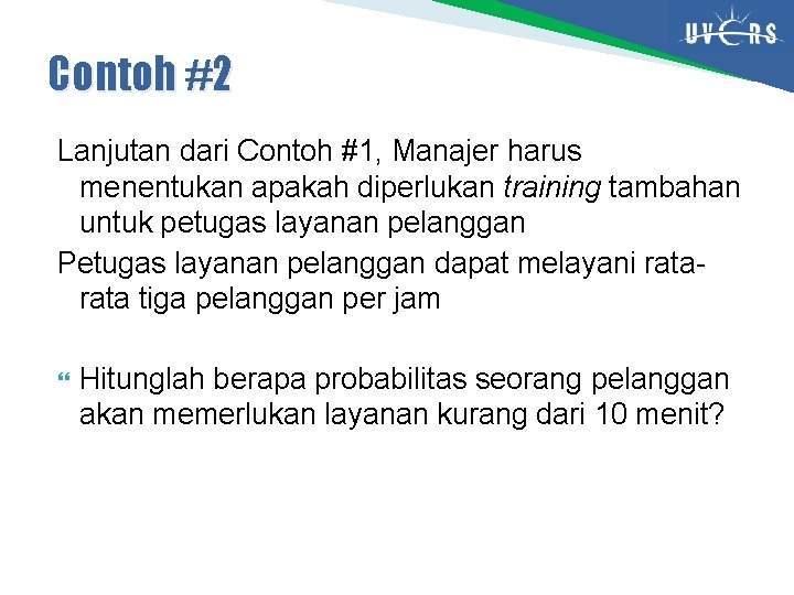 Contoh #2 Lanjutan dari Contoh #1, Manajer harus menentukan apakah diperlukan training tambahan untuk