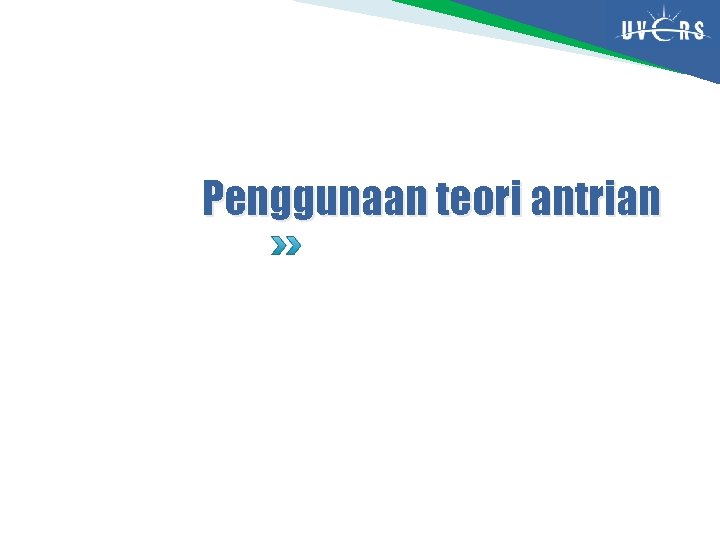 Penggunaan teori antrian 