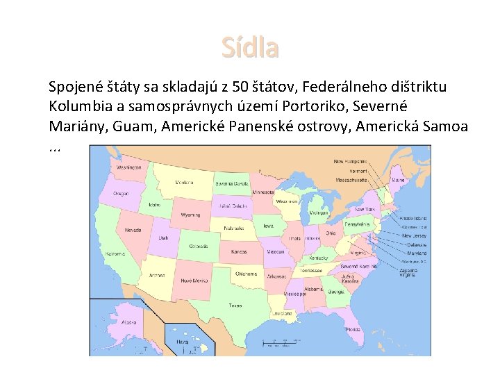 Sídla Spojené štáty sa skladajú z 50 štátov, Federálneho dištriktu Kolumbia a samosprávnych území