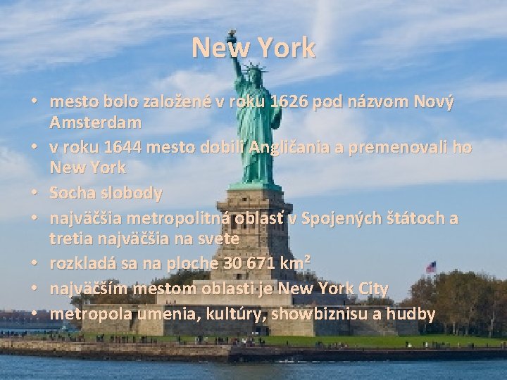 New York • mesto bolo založené v roku 1626 pod názvom Nový Amsterdam •