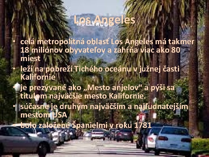 Los Angeles • celá metropolitná oblasť Los Angeles má takmer 18 miliónov obyvateľov a
