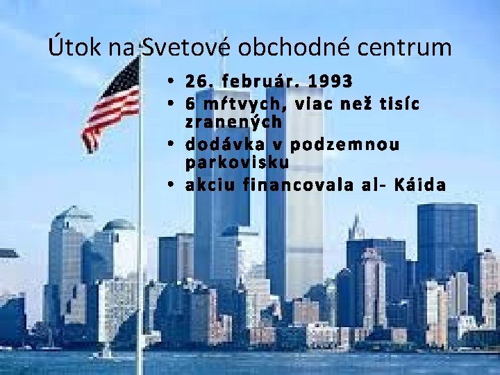 Útok na Svetové obchodné centrum • 26. február. 1993 • 6 mŕtvych, viac než
