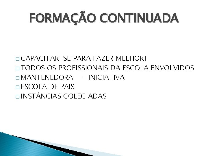 FORMAÇÃO CONTINUADA � CAPACITAR-SE PARA FAZER MELHOR! � TODOS OS PROFISSIONAIS DA ESCOLA ENVOLVIDOS