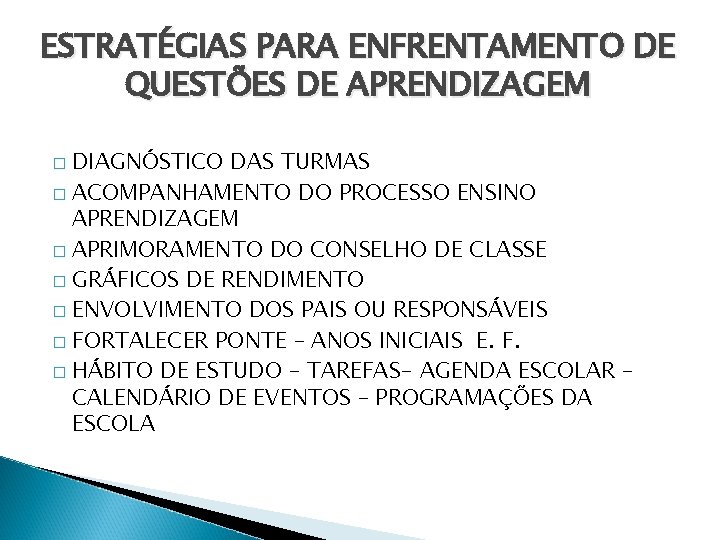 ESTRATÉGIAS PARA ENFRENTAMENTO DE QUESTÕES DE APRENDIZAGEM DIAGNÓSTICO DAS TURMAS � ACOMPANHAMENTO DO PROCESSO