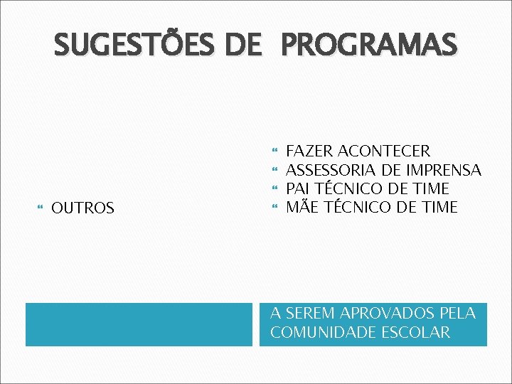 SUGESTÕES DE PROGRAMAS OUTROS FAZER ACONTECER ASSESSORIA DE IMPRENSA PAI TÉCNICO DE TIME MÃE