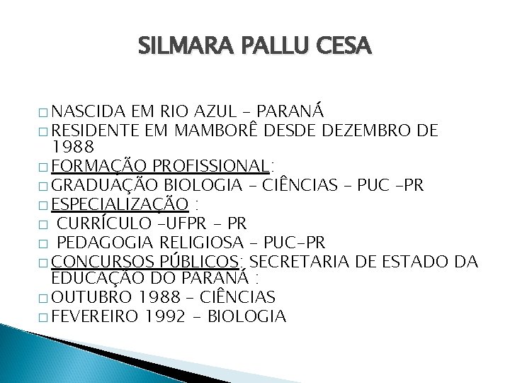 SILMARA PALLU CESA � NASCIDA EM RIO AZUL – PARANÁ � RESIDENTE EM MAMBORÊ