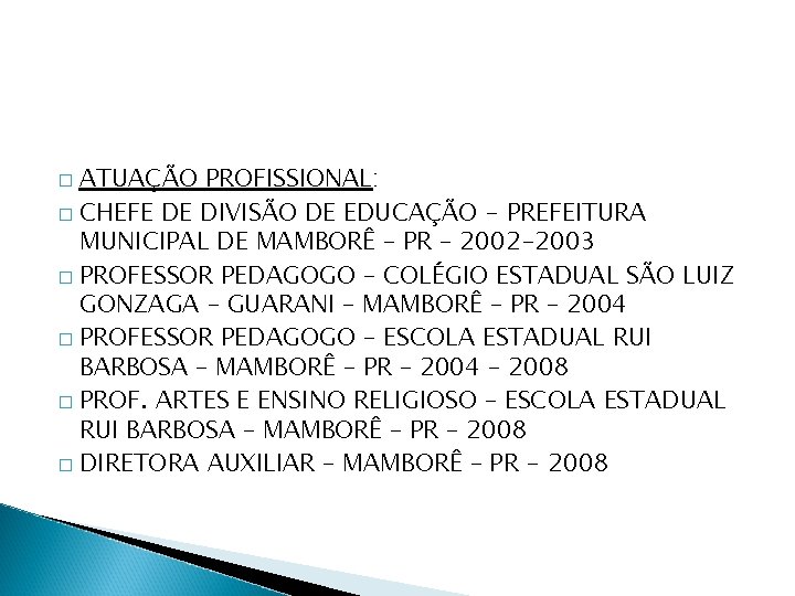 ATUAÇÃO PROFISSIONAL: � CHEFE DE DIVISÃO DE EDUCAÇÃO - PREFEITURA MUNICIPAL DE MAMBORÊ –