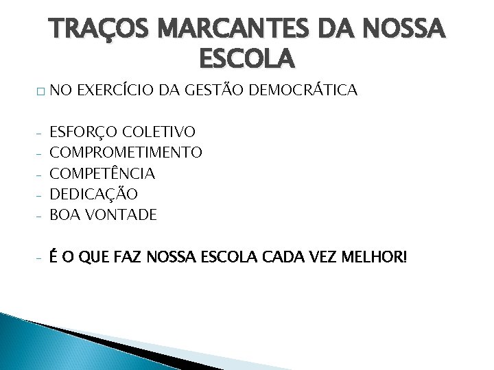 TRAÇOS MARCANTES DA NOSSA ESCOLA � NO EXERCÍCIO DA GESTÃO DEMOCRÁTICA - ESFORÇO COLETIVO